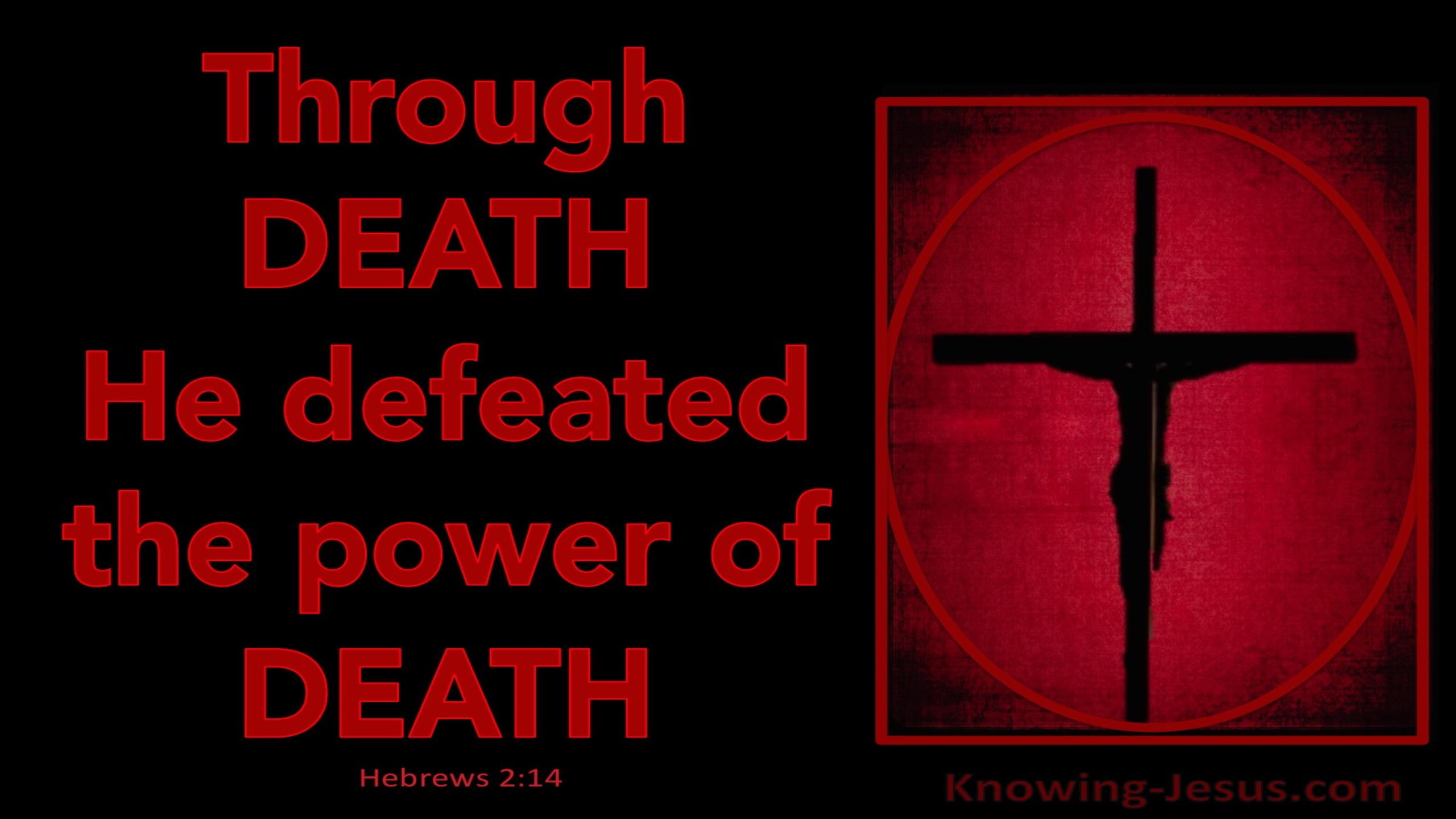 Hebrews 2:14 Through Death He Defeated Death (black)